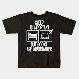 Sleep is Important but Books are Importanter Kids T-Shirt